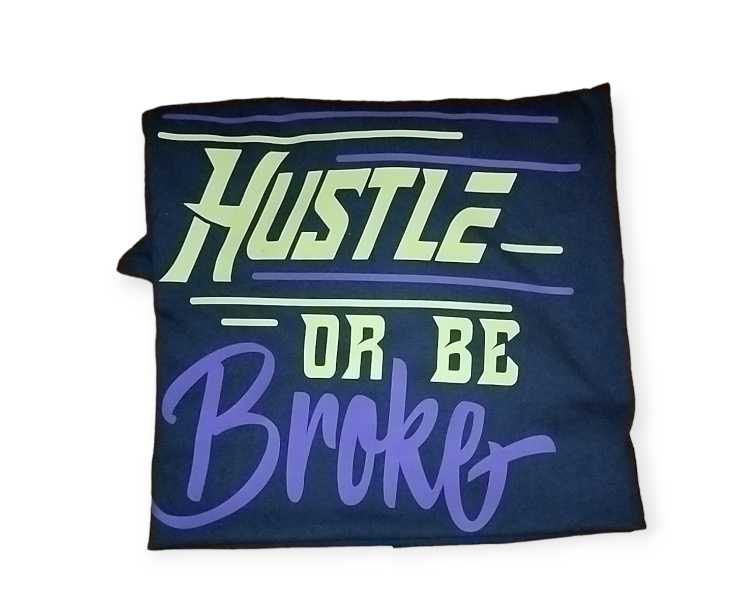 Hustle or be Broke T-shirt
