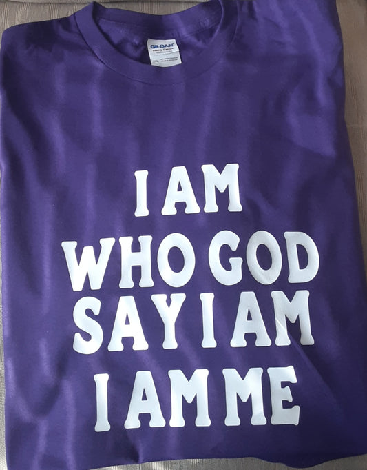 I Am Who God Say I Am TShirt