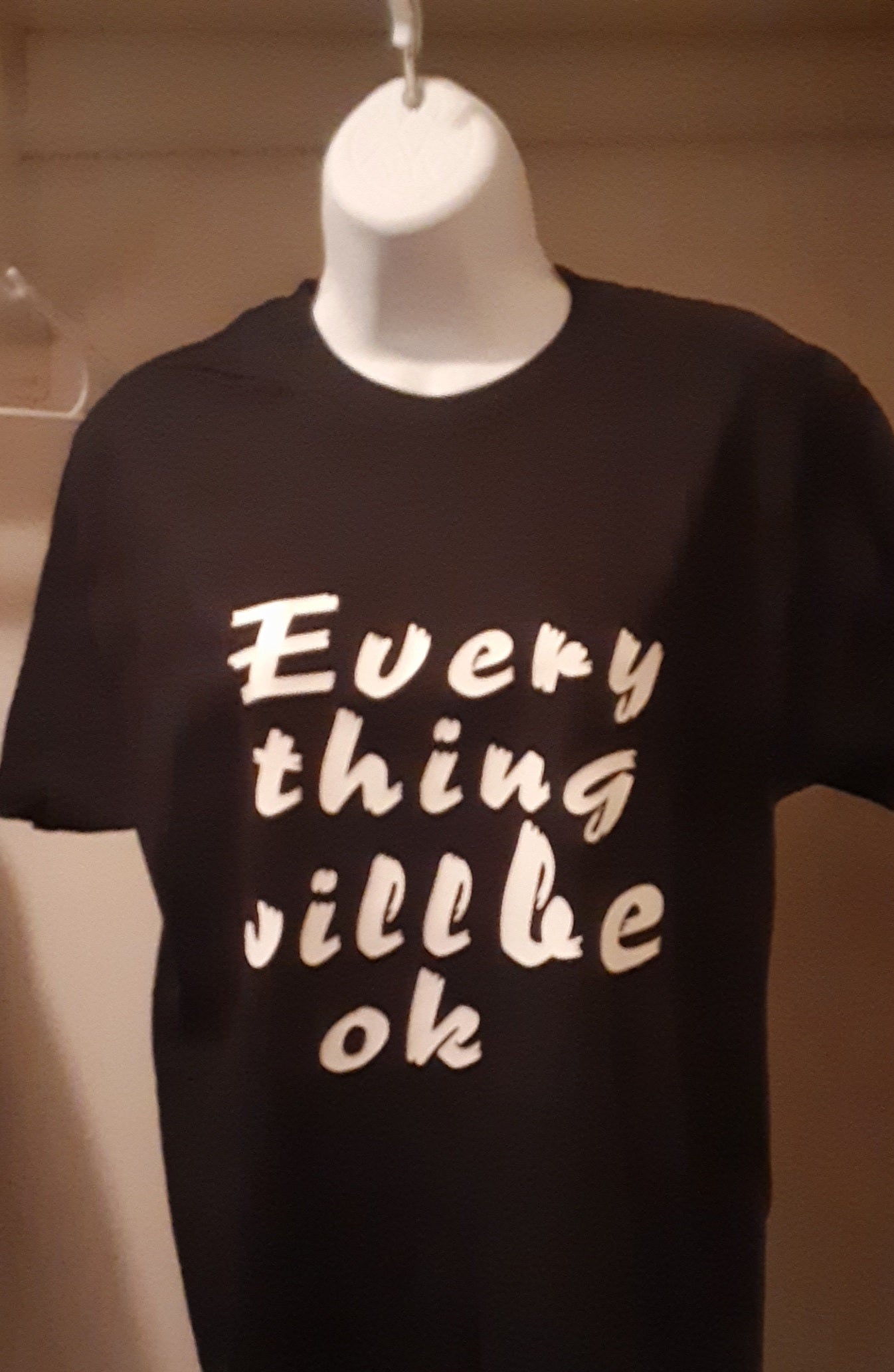 Everything Will Be Ok T Shirt