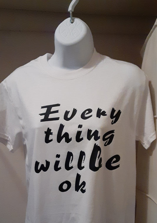 Everything Will Be Ok T Shirt