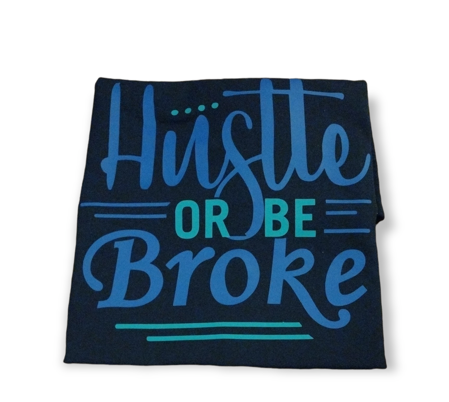 Hustle or be Broke T-shirt