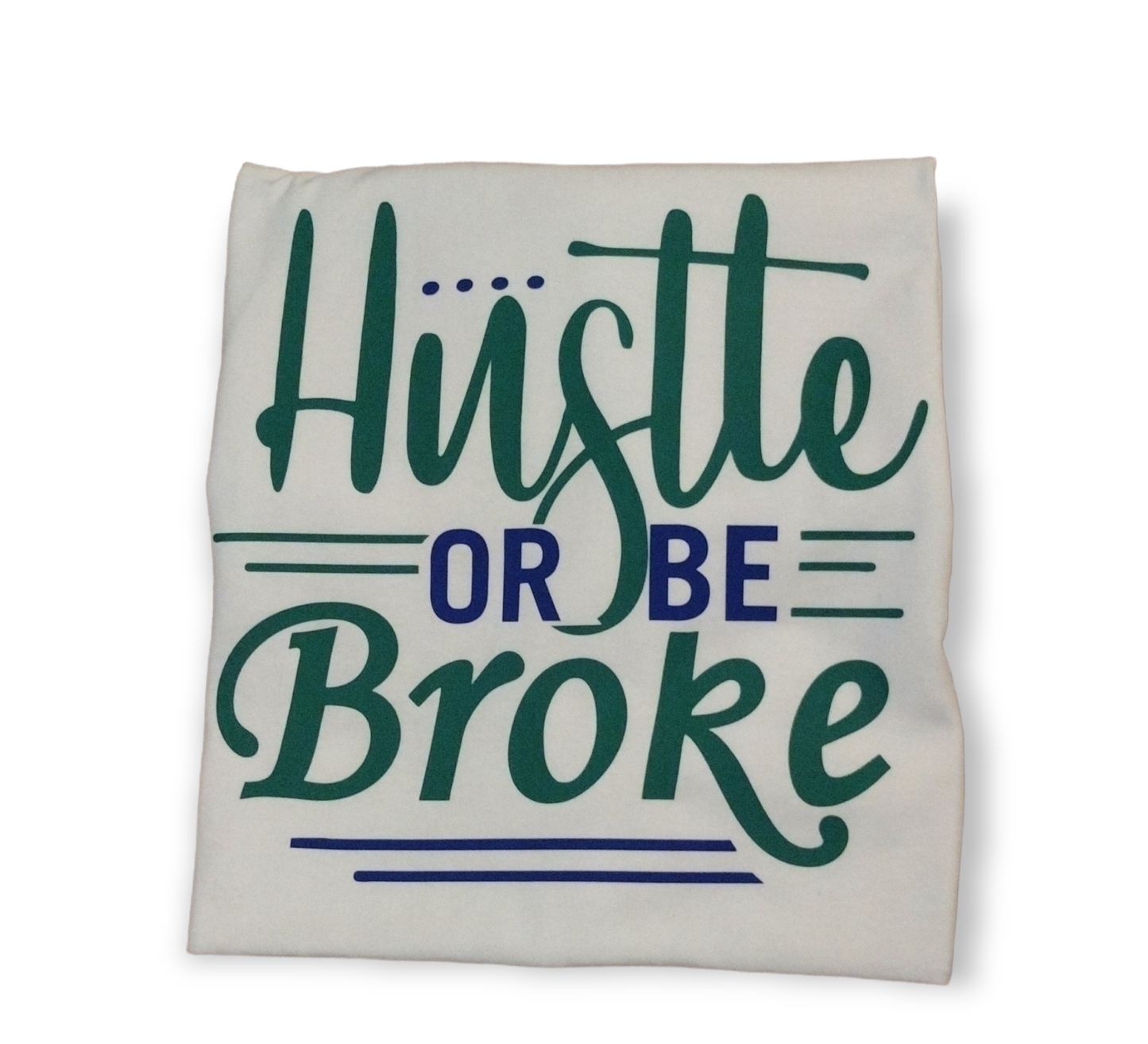 Hustle or be Broke T-shirt