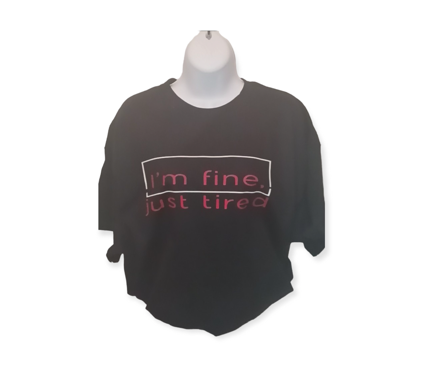 Im fine, Just Tired