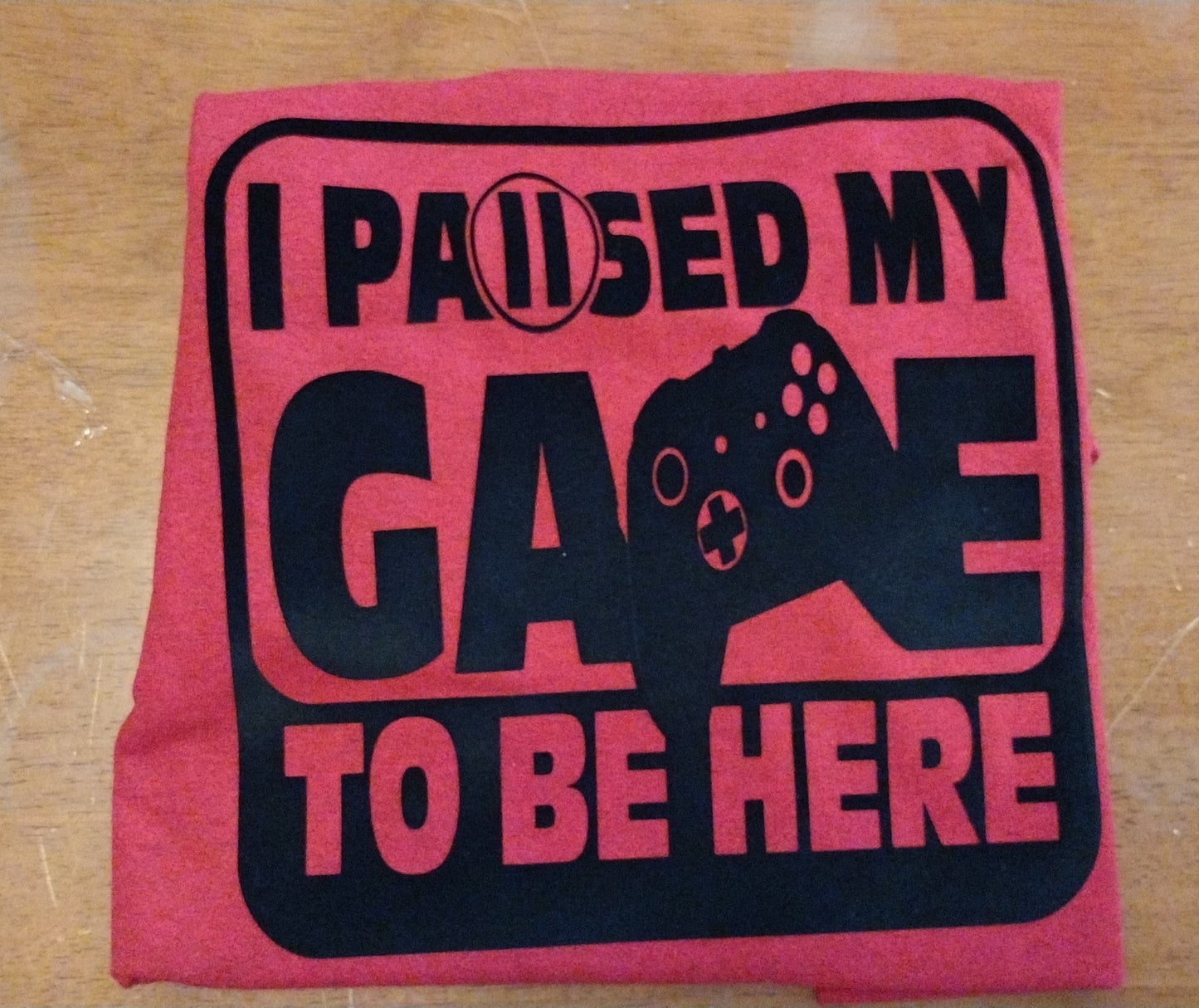 I Paused My Game to be here T-Shirt