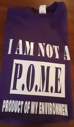I AM NOT A P.O.M.E. PRODUCT OF MY ENVIRONMENT T - Shirt