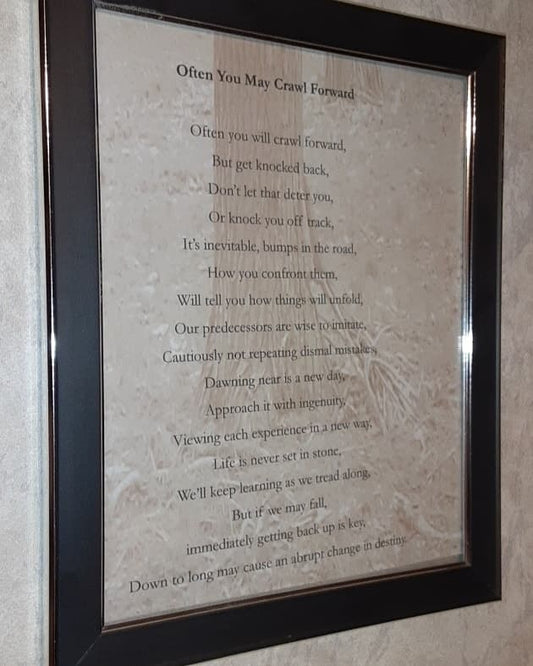 Often You May Crawl Forward Framed Poem