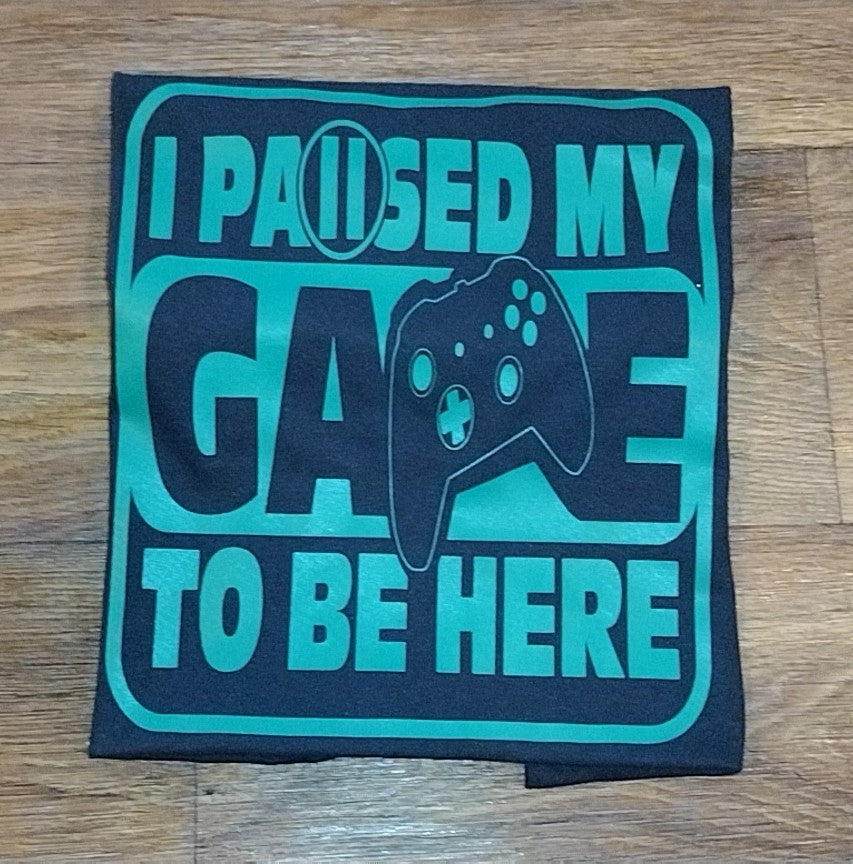 I Paused My Game to be here T-Shirt