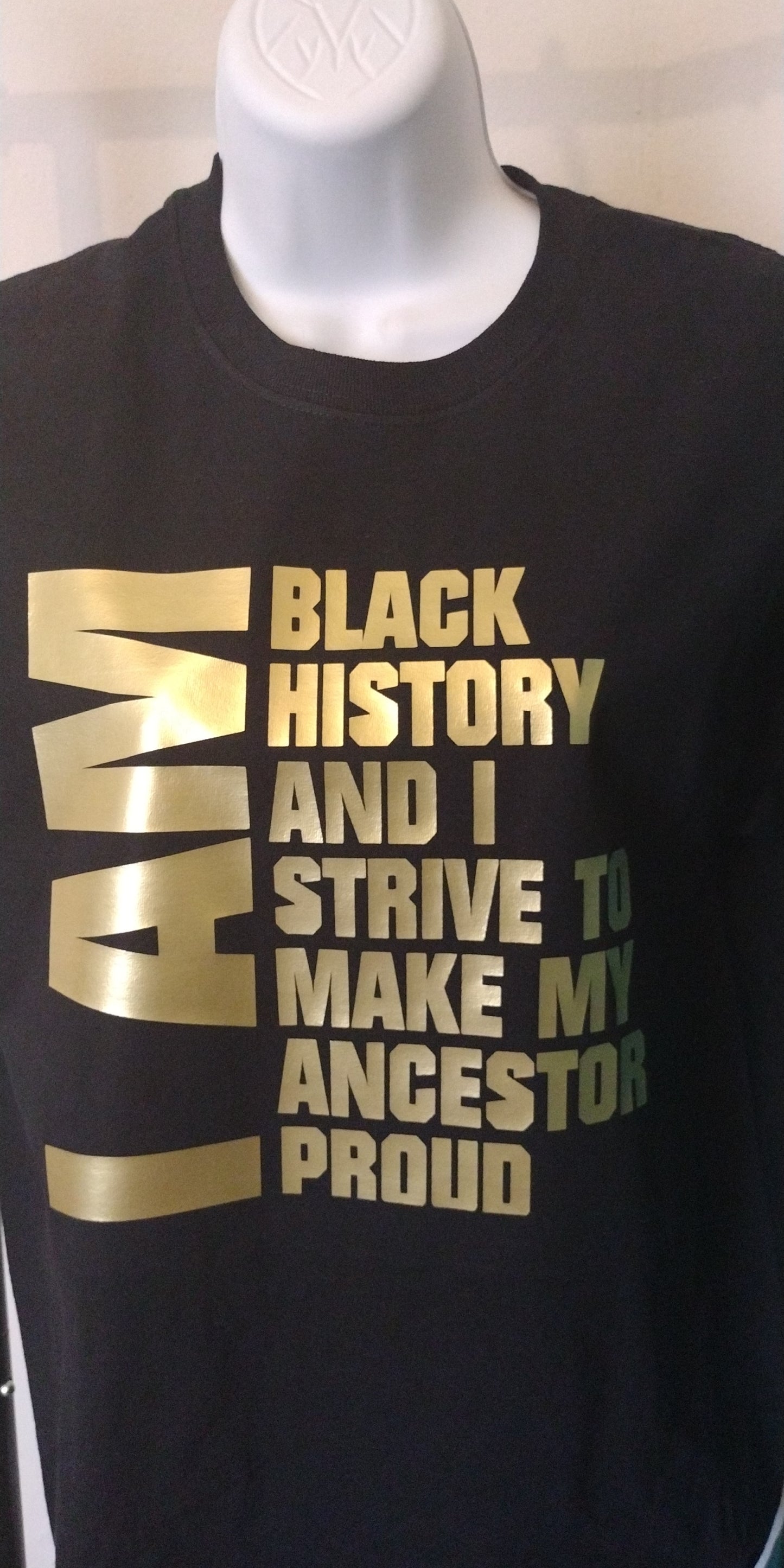 I Am Black History and I strive to Make my Ancestors Proud T-shirt