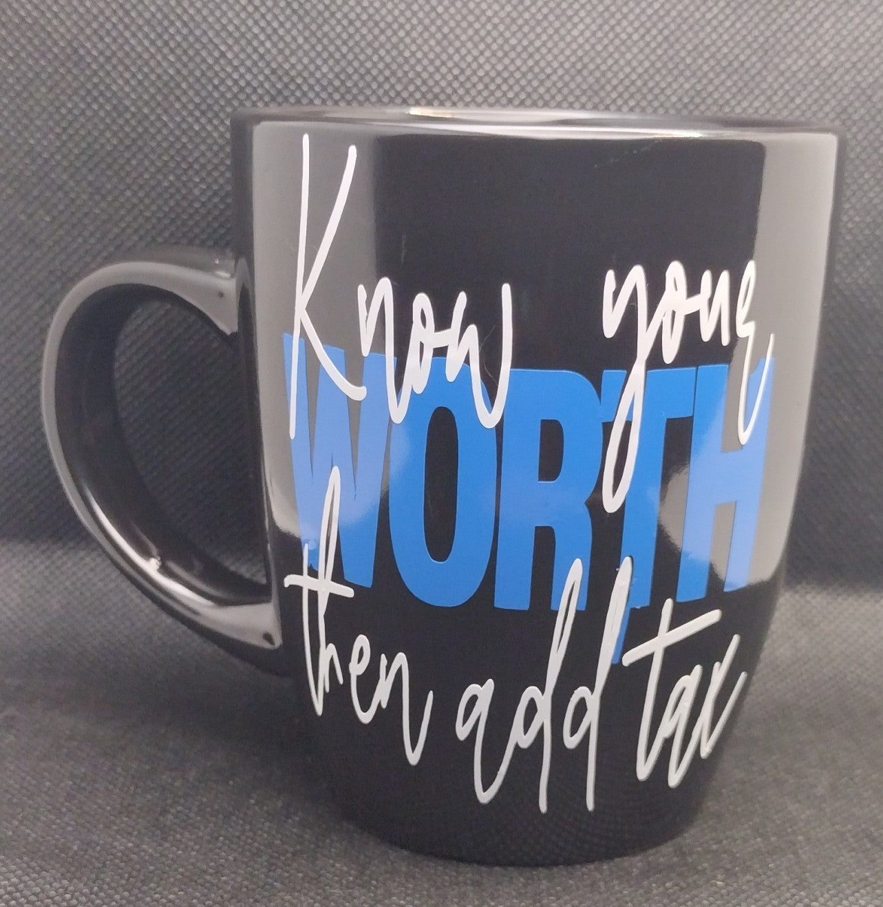 Know Your Worth and Add Tax Ceramic Mug