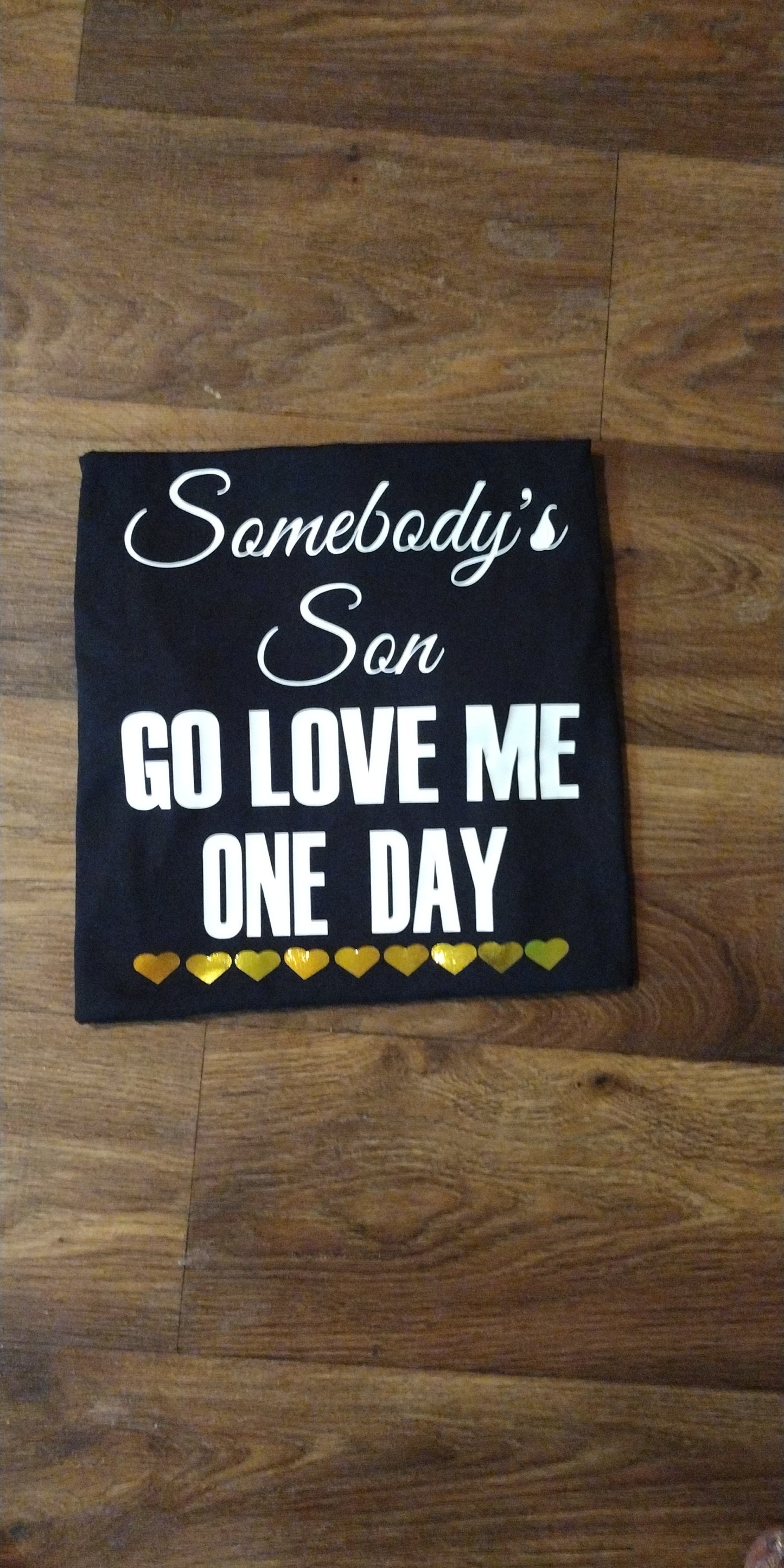Somebody's Son Go Love Me One Day T-Shirt