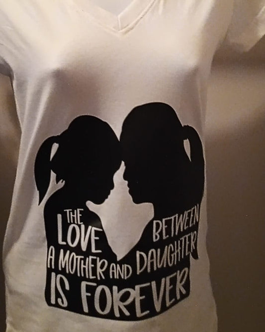 The Love Between a Mother and Daughter is Forever T- Shirt